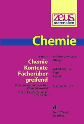 z.e.u.s. – Materialien Chemie / Band 5. Chemie – Kontexte fächerübergreifend. von Appelt,  Andrea, Baldauf,  Marga, Bläsing,  Marc, Dittmer,  Mareike, Duvinage,  Brigitte, Frank,  Katrin, Gorges,  Marion, Graffmann,  Anja, Harno,  Marina, Hauschild,  Günter, Hauschild,  Renate, Lemke,  Gabriele, LosSantos,  Jacqueline de, Rössel,  Hannelore