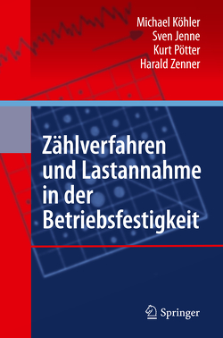 Zählverfahren und Lastannahme in der Betriebsfestigkeit von Jenne,  Sven, Köhler,  Michael, Pötter,  Kurt, Zenner,  Harald