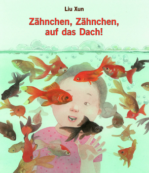 Zähnchen, Zähnchen, auf das Dach! von Xun,  Liu