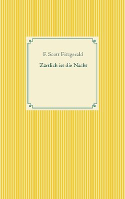 Zärtlich ist die Nacht von Fitzgerald,  F. Scott