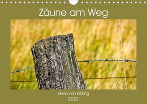 Zäune am Weg (Wandkalender 2021 DIN A4 quer) von von Kitzing,  Gero