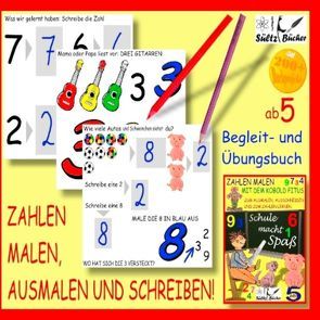 Zahlen malen, ausmalen und schreiben – Begleit- und Übungsbuch von Sültz,  Renate, Sültz,  Uwe H.