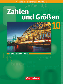 Zahlen und Größen – Kernlehrpläne Gesamtschule Nordrhein-Westfalen – 10. Schuljahr – Erweiterungskurs von Gabriel,  Ilona, Hecht,  Wolfgang, Knospe,  Ines, Koullen,  Reinhold, Schenk,  Gabriele, Verhoeven,  Martina, Wennekers,  Udo