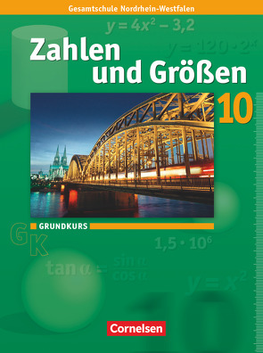 Zahlen und Größen – Kernlehrpläne Gesamtschule Nordrhein-Westfalen – 10. Schuljahr – Grundkurs von Gabriel,  Ilona, Hecht,  Wolfgang, Knospe,  Ines, Koullen,  Reinhold, Schenk,  Gabriele, Verhoeven,  Martina, Wennekers,  Udo