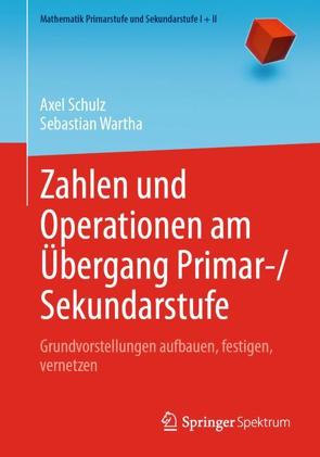 Zahlen und Operationen am Übergang Primar-/Sekundarstufe von Fragapane,  Vincenzo, Schulz,  Axel, Wartha,  Sebastian