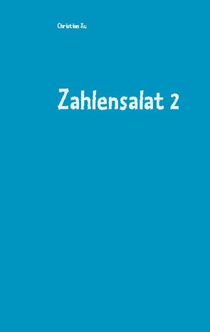 Zahlensalat 2 von Xu,  Christian