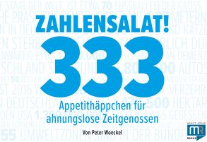 Zahlensalat! 333 Appetithäppchen für ahnungslose Zeitgenossen von Woeckel,  Peter