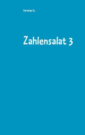 Zahlensalat 3 von Xu,  Christian