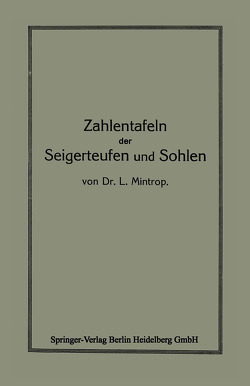 Zahlentafeln der Seigerteufen und Sohlen von Mintrop,  L.