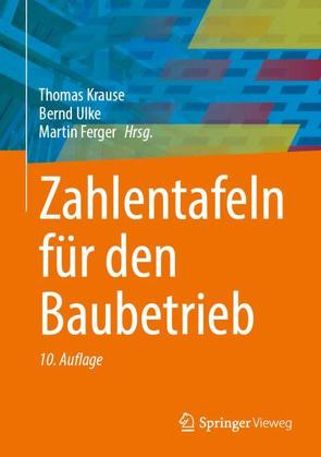 Zahlentafeln für den Baubetrieb von Ferger,  Martin, Krause,  Thomas, Lemke,  Jörg, Martin,  Joachim, Melzner,  Jürgen, Oerder,  Stefan, Ricker,  Marcus, Ulke,  Bernd