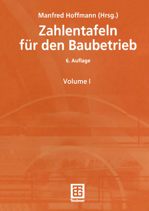 Zahlentafeln für den Baubetrieb von Hoffmann,  Manfred, Krause,  Thomas, Olk,  Ulrich, Pick,  Jürgen, Schmitt,  Oskar M., Winkler,  Norbert