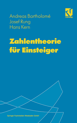 Zahlentheorie für Einsteiger von Bartholomé,  Andreas, Kern,  Hans, Rung,  Josef