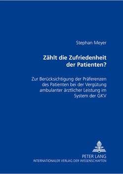 Zählt die Zufriedenheit des Patienten? von Meyer,  Stephan