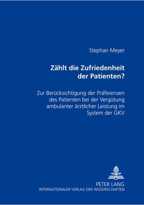 Zählt die Zufriedenheit des Patienten? von Meyer,  Stephan