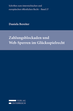 Zahlungsblockaden und Web-Sperren im Glücksspielrecht von Bereiter,  Daniela