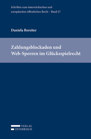 Zahlungsblockaden und Web-Sperren im Glücksspielrecht von Bereiter,  Daniela