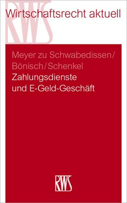 Zahlungsdienste und E-Geld-Geschäft von Bönisch,  Katrin, Dörner,  Barbara, Meyer zu Schwabedissen,  Gustav, Schenkel,  Bénédict