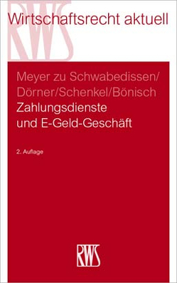 Zahlungsdienste und E-Geld-Geschäft von Bönisch,  Katrin, Dörner,  Barbara, Meyer zu Schwabedissen,  Gustav, Schenkel,  Bénédict