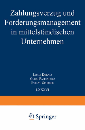 Zahlungsverzug und Forderungsmanagement in mittelständischen Unternehmen von Kokalj,  Ljuba, Paffenholz,  Guido, Schröer,  Evelyn