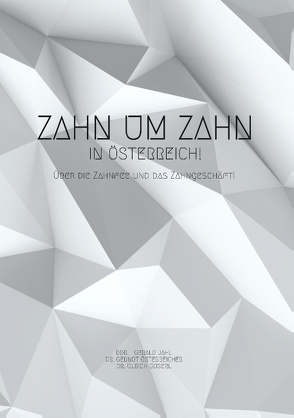 Zahn um Zahn in Österreich von Gerald,  DDr.,  Jahl, Gernot,  Dr.,  Österreicher, Ulrich,  Dr.,  Guserl