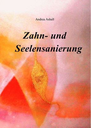 Zahn- und Seelensanierung von Ashall,  Andrea