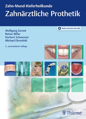 Zahnärztliche Prothetik von Beuer,  Florian, Biffar,  Reiner, Ehrenfeld,  Michael, Gernet,  Wolfgang, Schwenzer,  Norbert