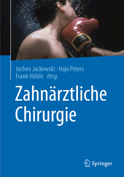 Zahnärztliche Chirurgie von Hölzle,  Frank, Jackowski,  Jochen, Peters,  Hajo