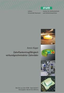 Zahnflankentragfähigkeit verbundgeschmiedeter Zahnräder von Behrens,  Bernd-Arno, Küper,  Armin