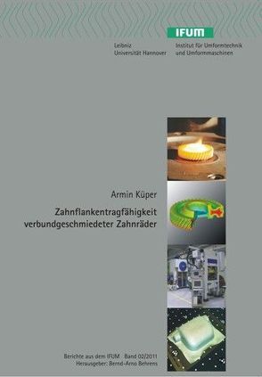 Zahnflankentragfähigkeit verbundgeschmiedeter Zahnräder von Behrens,  Bernd-Arno, Küper,  Armin