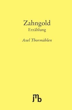 Zahngold von Thormählen,  Axel