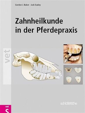 Zahnheilkunde in der Pferdepraxis von Baker,  Gordon J, Easley,  Jack