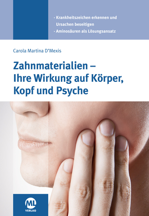 Zahnmaterialien – Ihre Wirkung auf Körper, Kopf und Psyche von D'Mexis,  Carola