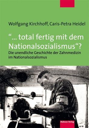 „… total fertig mit dem Nationalsozialismus“? von Heidel,  Caris-Petra, Kirchhoff,  Wolfgang