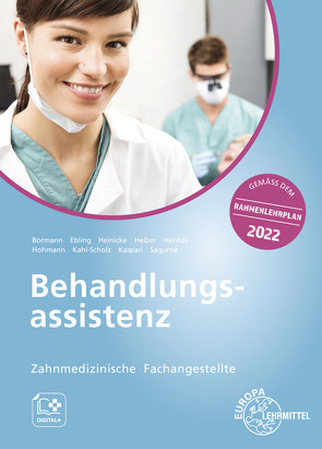 Zahnmedizinische Fachangestellte Behandlungsassistenz von Bormann,  Jens, Ebling,  Christian, Heinicke,  Victoria, Henkel,  Christina, Hohmann,  Rainer, Kaspari,  Markus, Sagurna,  Andrea, Truss,  Martina