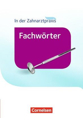 Zahnmedizinische Fachangestellte – Fachwörter in der Zahnarztpraxis – 2016 von Eble,  Jochen