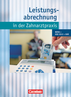 Zahnmedizinische Fachangestellte – Leistungsabrechnung in der Zahnarztpraxis (mit GOZ 2012) von Handrock,  Anke, Mergelsberg,  Albert, Möller,  Ernst-Heinrich