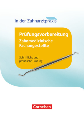 Zahnmedizinische Fachangestellte – Prüfungsvorbereitung – 1.-3. Ausbildungsjahr von Alfter,  Bernhard, Erhardt,  Tobias, Geib-Weber,  Britta, Hollstein,  Waltraud, Kühn,  Reiner, Nestle-Oechslin,  B.