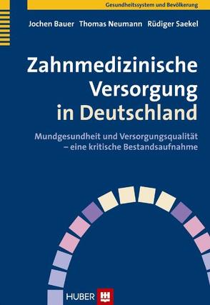 Zahnmedizinische Versorgung in Deutschland von Bauer,  Jochen