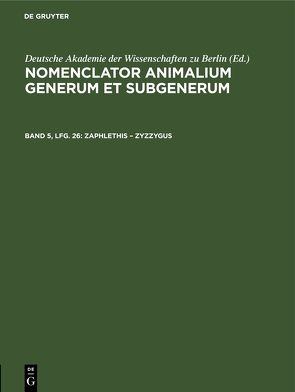 Nomenclator animalium generum et subgenerum / Zaphlethis – Zyzzygus von Deutsche Akademie der Wissenschaften zu Berlin, Kéler,  Stefan von, Kükenthal,  Willy, Schulze,  Franz Eilhard