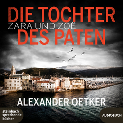 Zara und Zoë – Die Tochter des Paten von Oetker,  Alexander, Rysopp,  Beate