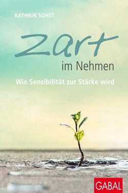 Zart im Nehmen von Sohst,  Kathrin