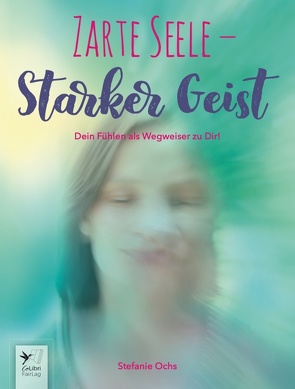 Zarte Seele – Starker Geist von Ochs,  Stefanie