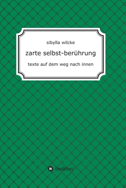 zarte selbst-berührung von Wilcke,  Sibylla