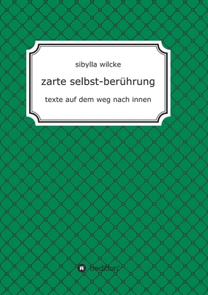 zarte selbst-berührung von Wilcke,  Sibylla