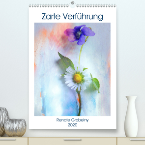 Zarte Verführung (Premium, hochwertiger DIN A2 Wandkalender 2020, Kunstdruck in Hochglanz) von Grobelny,  Renate