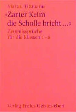 Zarter Keim die Scholle bricht… von Tittmann,  Martin