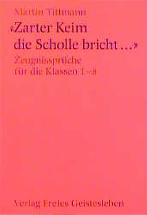 Zarter Keim die Scholle bricht… von Tittmann,  Martin