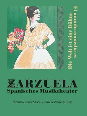 Zarzuela. Spanisches Musiktheater von Mühlschlegel,  Ulrike, von Schmädel,  Stephanie