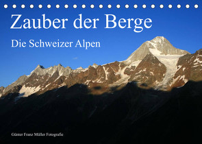 Zauber der Berge. Die Schweizer Alpen (Tischkalender 2023 DIN A5 quer) von Franz Müller Fotografie,  Günter