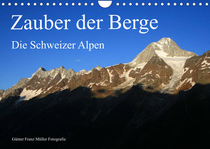 Zauber der Berge. Die Schweizer Alpen (Wandkalender 2023 DIN A4 quer) von Franz Müller Fotografie,  Günter